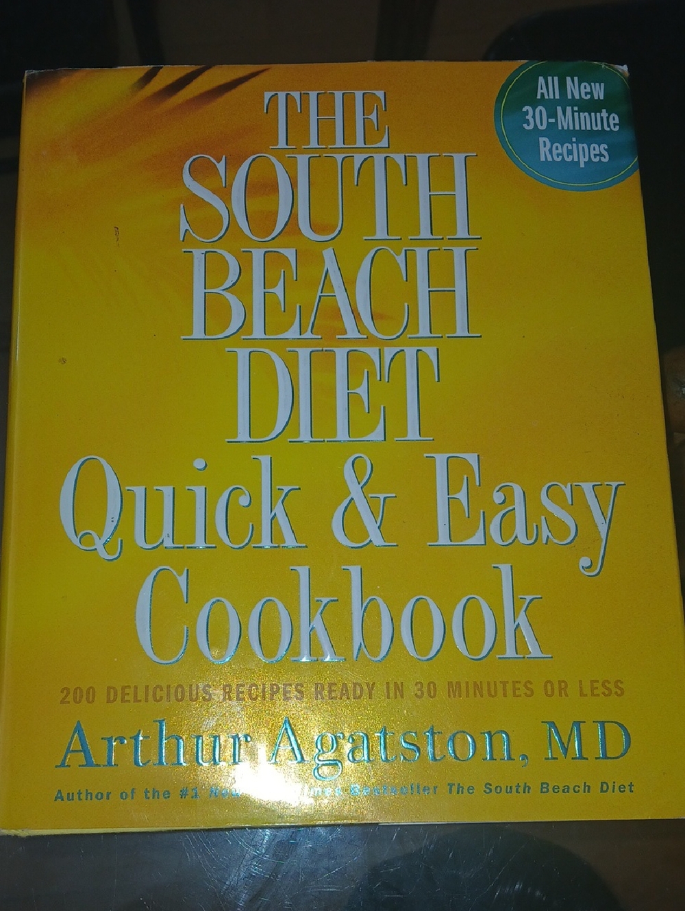 The South Beach Diet Quick & Easy Cookbook - Bright Yellow Cover 2005